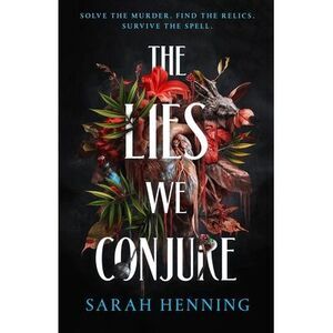 The Lies We Conjure -- Sarah Henning